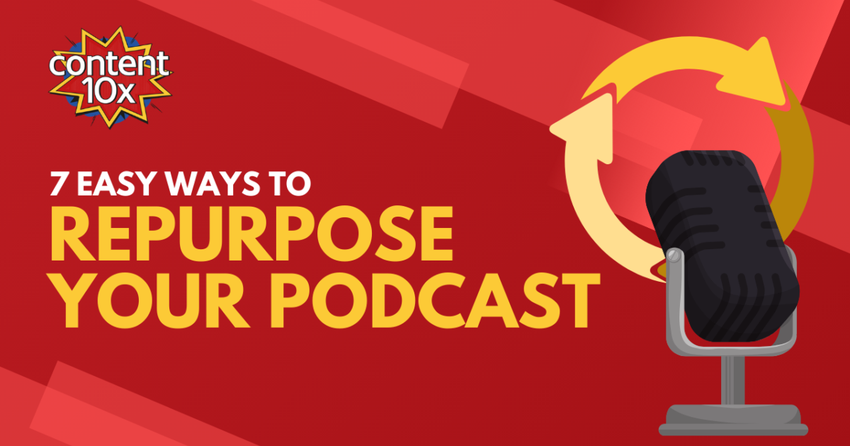 7 Easy Ways To Repurpose Your Podcast | Podcast.co